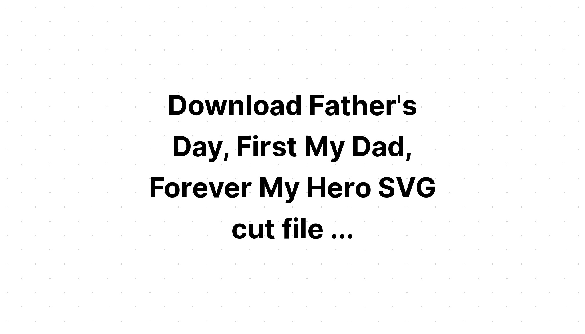 Download Free Daddy Is My Hero Svg Cut File - Layered SVG Cut File